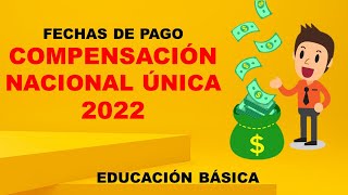 FECHAS DE PAGO COMPENSACIÓN NACIONAL ÚNICA 2022 EDUCACIÓN BÁSICA SEP SNTE CNU [upl. by Ylrac172]