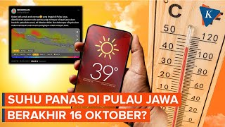 Suhu Panas di Pulau Jawa Disebut Berakhir pada 16 Oktober 2024 Ini Penjelasan BMKG [upl. by Dimond233]