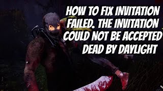 how to fix the invitation could not be accepted Dead by Daylight [upl. by Aihcela]