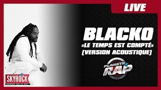 Blacko quotLe Temps est Comptéquot Version Acoustique PlanèteRap [upl. by Haslam]