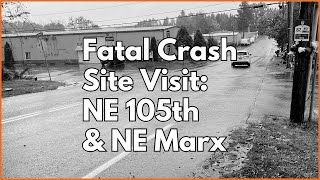 Fatal Crash Site Visit NE 105th and NE Marx [upl. by Asenaj]