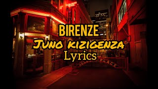 Birenze by juno kizigenza lyrics video [upl. by Nomrah]