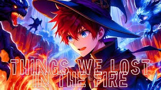 Nightcore  Thinks We Lost in tye Fire Lyrics [upl. by Beilul973]