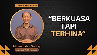 Ichsanuddin Noorsy  quotBerkuasa tapi Terhinaquot [upl. by Bab846]