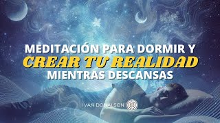 MEDITACIÓN PARA DORMIR PROFUNDO Y MANIFESTAR TU REALIDAD DESEADA [upl. by Egreog337]