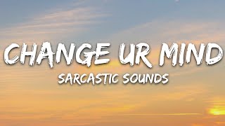 Sarcastic Sounds Claire Rosinkranz Clinton Kane  change ur mind Lyrics [upl. by Jadda]