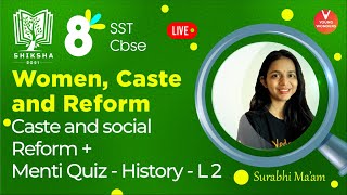 Women Caste and Reform L2 Caste and Social Reform amp Menti Quiz Class 8 History  Surabhi Maam [upl. by Hahnert]