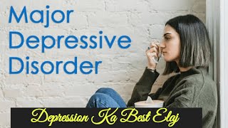 Major Depressive Disorder MDD  Depression Ka Best Elaj [upl. by Braden]