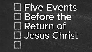 Sermon Five Events Before the Return of Jesus Christ [upl. by Othe671]