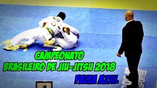 Jiu JItsu  Campeonato Brasileiro 2018  Faixa Azul [upl. by Enyaw]