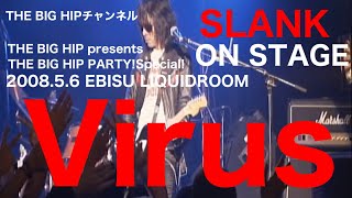 【SLANK ON STAGE】【5  Virus】THE BIG HIP PartySpecial 200856 TOKYO Konser [upl. by Debby]