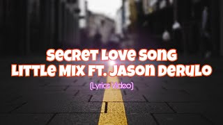 Secret Love Song  Little Mix ft Jason Derulo Lyrics [upl. by Gunning]