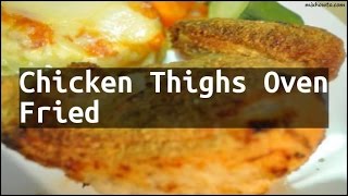 Recipe Chicken Thighs Oven Fried [upl. by Niveg]