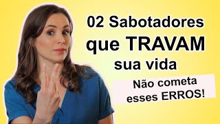 02 sabotadores que TRAVAM sua vida [upl. by Margarethe600]