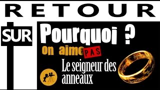 RETOUR SUR Pourquoi on naime pas le Seigneur des anneaux [upl. by Franckot203]