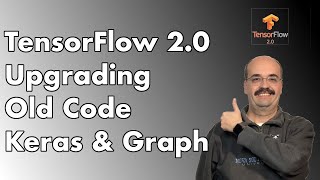 2019 March Converting Code to Run on TensorFlow 20 including Keras [upl. by Gustavus]