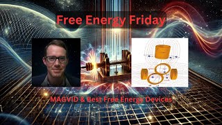 MAGVID amp Best Free Energy Devices  Free Energy Friday [upl. by Mcgrath779]