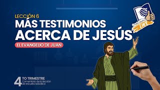 Escuela Sabática LIKE  Lección 6  Más testimonios acerca de Jesús [upl. by Lavud]