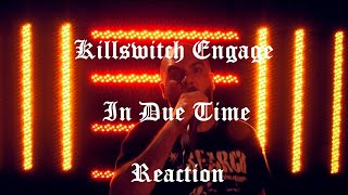 REACTION to Killswitch Engage In Due Time [upl. by Lasser911]