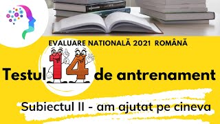 Testul 14 de antrenament  Subiectul II ⭐ am ajutat pe cineva ✍ Evaluare nationala 2021 romana [upl. by Namas]