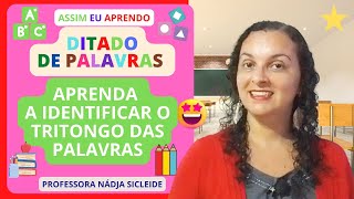 🌟Aprenda a Escrever Com o DITADO de PALAVRAS e identificar o Tritongo Profª Nádja Sicleide🌟 [upl. by Ahsocin]