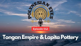 Is Tongan and Polynesian Culture from Lapita Culture  Ep 012 [upl. by Steffen822]