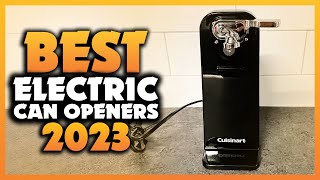 Top 5 Best Electric Can Openers You can Buy Right Now 2023 [upl. by Nerval814]