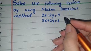 Solve the following system of linear equations using Matrix inversion method 2x2y4 3x2y6 [upl. by Rovaert]