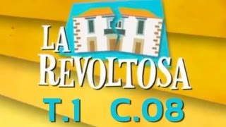 La Revoltosa  Capítulo 8 Primera Temporada [upl. by Liddie]