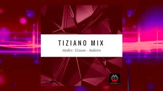 TIZIANO MIX Medley INDIETRO  TIZIANO [upl. by Iclehc590]