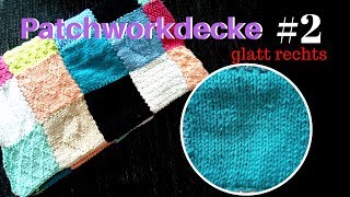 Stricken lernen 2  Die gestrickte Patchworkdecke  Quadrat 2  glatt rechts [upl. by Yerak424]