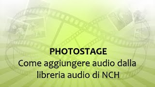 Come aggiungere audio dalla libreria audio di NCH in PhotoStage [upl. by Elleira]