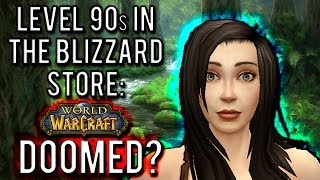 Level 90s in the Blizzard Store is WoW doomed A Warlords of Draenor Discussion [upl. by Aerdno242]