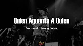 Quien Aguanta A Quien  Carin León Ft Jovanny Cadena LetraLyrics [upl. by Atinomar]