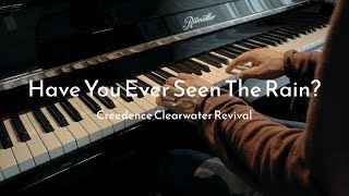 Have You Ever Seen The Rain  Creedence Clearwater Revival  Piano Cover [upl. by Joab]