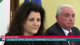 Rosarno RC La casa di Cetta Cacciola diventerà Villa Jole Santelli [upl. by Ainahs]