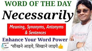 Necessarily Meaning in English and Hindi  Necessarily Synonyms and Antonyms  Necessarily Sentences [upl. by Netsruk630]