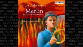 Merlin und die Feuerproben Die Merlin Saga 3 Fantasy Hörbuch von T A Barron [upl. by Hsac]