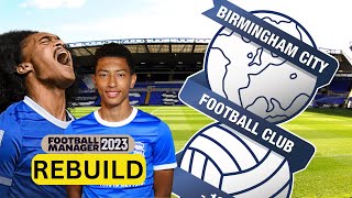 Rebuilding BIRMINGHAM CITY  FM23 Rebuild  Football Manager 2023 [upl. by Lihkin]