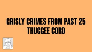 Grisly Crimes From Past 25 Thuggee Cord [upl. by Jaddan]