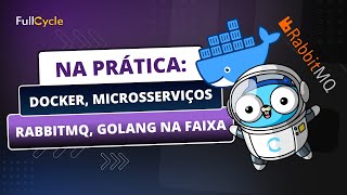 Na prática Docker Microsserviços RabbitMQ Golang na faixa [upl. by Adahs]