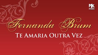 Fernanda Brum  Te Amaria Outra Vez [upl. by Pros541]