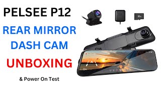 PELSEE P12 PRO 4K MIRROR DASH CAM UNBOXING amp POWER ON  12 Rear VIEW MIRROR DASH CAM [upl. by Anierdna]