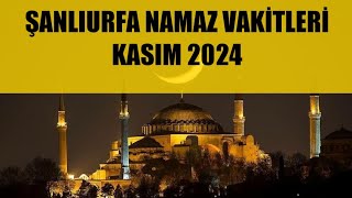 Şanlıurfa Namaz Vakitleri  KASIM 2024 [upl. by Inig]