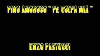 Pino Amoroso Pe colpa mia By Enzo Pastuccimpg [upl. by Salis891]