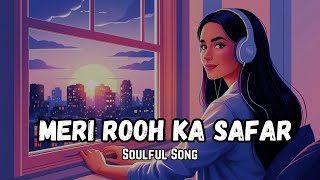 Meri Rooh Ka Safar  Soulful Acoustic Song by Love Apic [upl. by Notfa631]