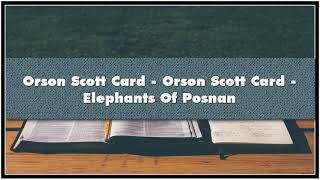 Orson Scott Card Orson Scott Card Elephants Of Posnan Audiobook [upl. by Roon]