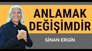 ANLAMAK DEĞİŞİMDİR  BU KONUŞTUĞUMUZ ÇOK ÖNEMLİ  SİNAN ERGİN  sevgi canlıyaşa sorumluluk [upl. by Whiting]