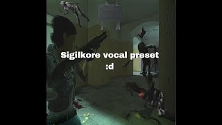 how to sigilkore vocal preset [upl. by Eenej]