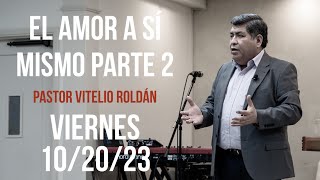 EL AMOR A SÍ MISMO PARTE 2 I VITELIO ROLDÁN I VIERNES 10202023 [upl. by Morey]